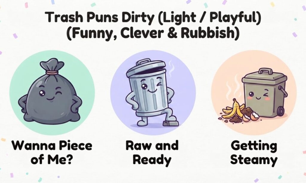 Trash Puns Dirty (Light Playful)